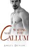 [Waite Brothers 02] • Waiting for Callum (The Waite Family Book 2)